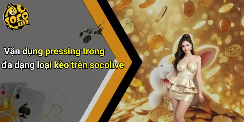 Phân Tích Kèo Tỷ Lệ Pressing