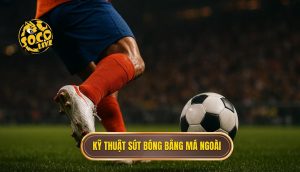 Kỹ thuật sút bóng bằng má ngoài