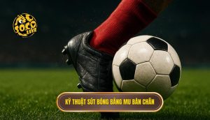 Kỹ thuật sút bóng bằng mu bàn chân