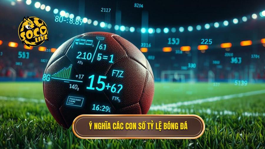 Tỷ lệ bóng đá – may rủi hay khoa học? Giải mã ẩn số đằng sau những con số 1 1. Ý nghĩa các con số tỷ lệ bóng đá