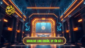 socolive link chuẩn không bị chặn