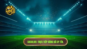 socolive trực tiếp bóng đá đêm nay